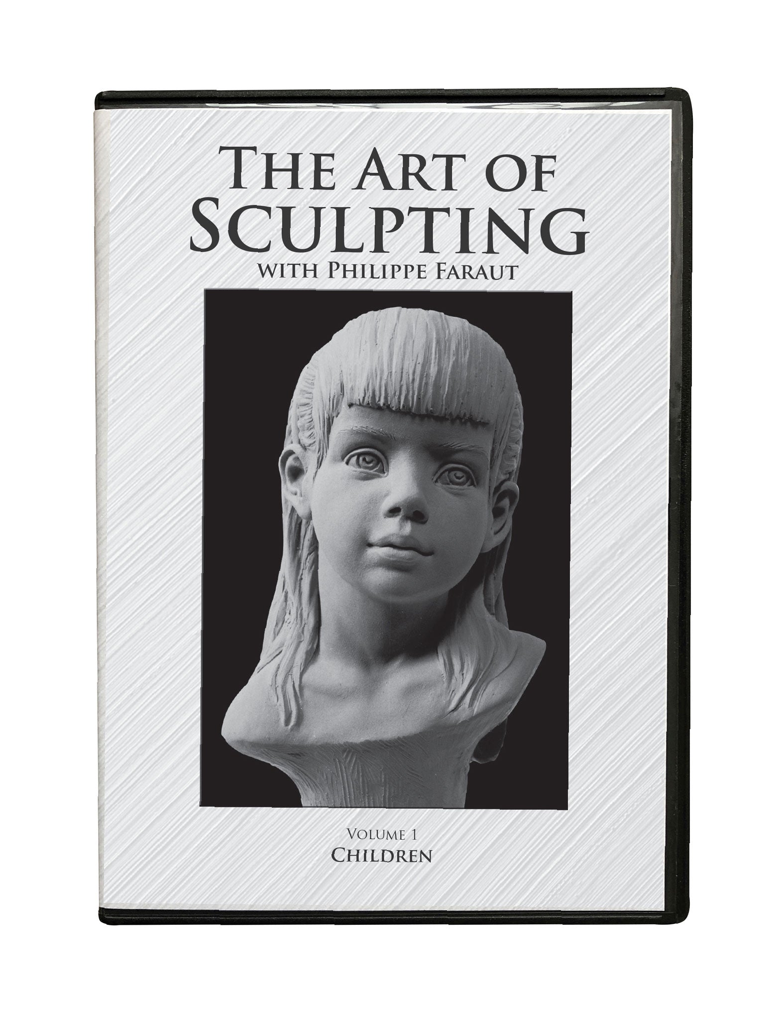 DVD #1: The Art of Sculpting with Philippe Faraut: Children