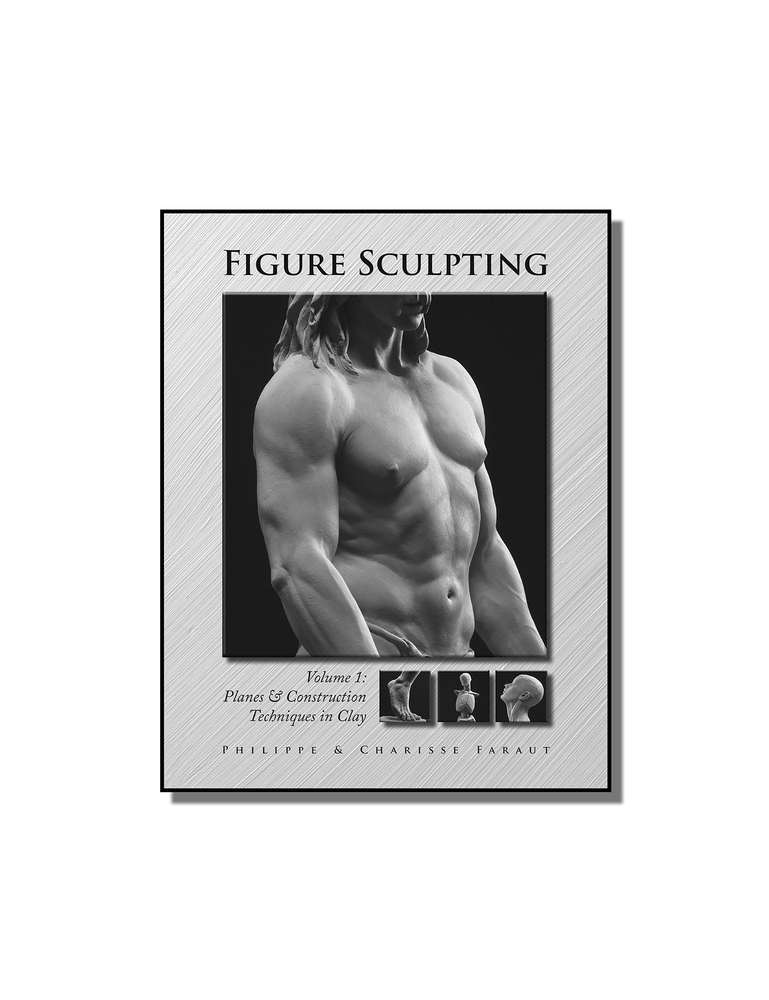 Book 3: Figure Sculpting Volume 1: Planes & Construction Techniques in Clay
