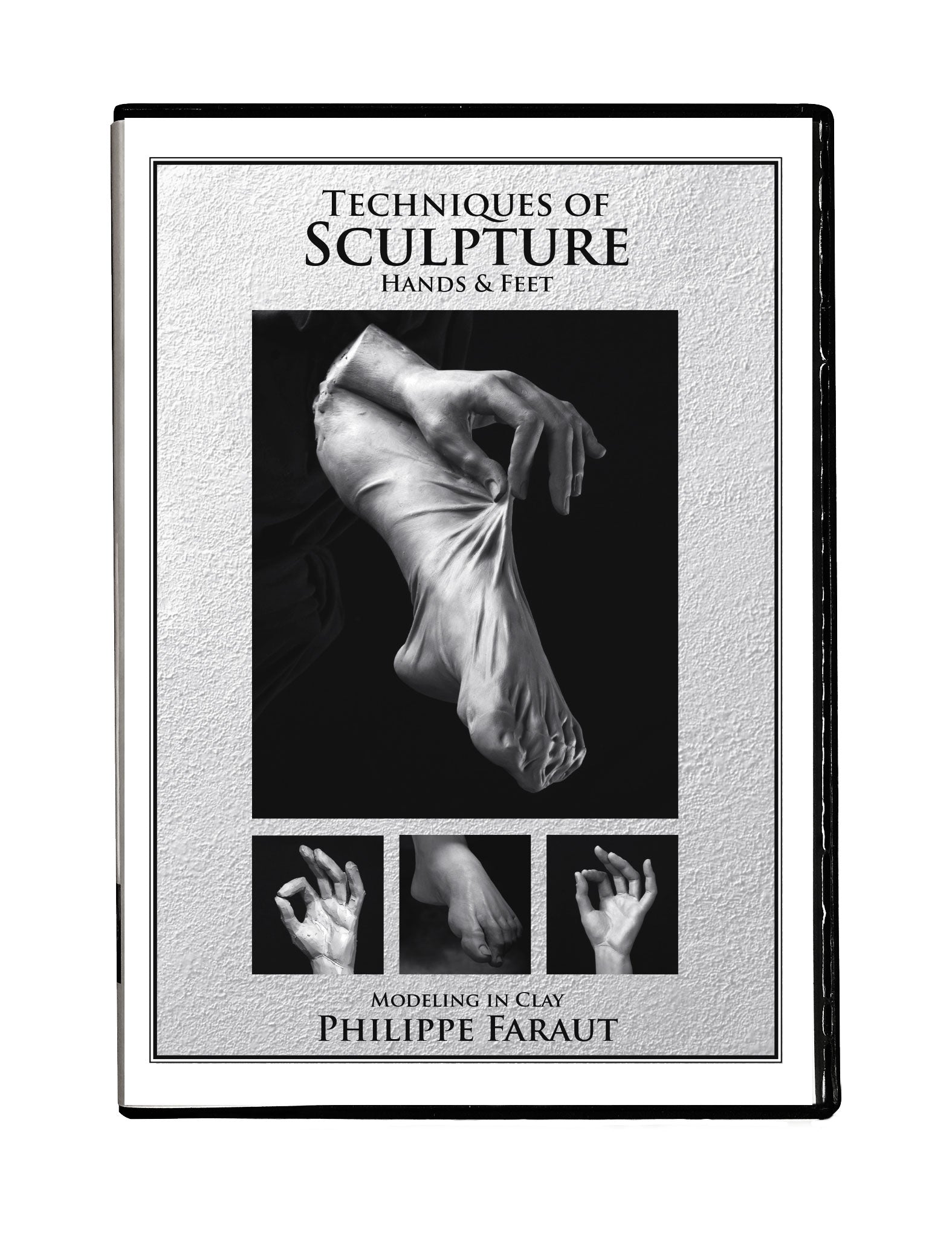 DVD techniques of sculpture volume 3 hands and feet in clay Philippe Faraut 